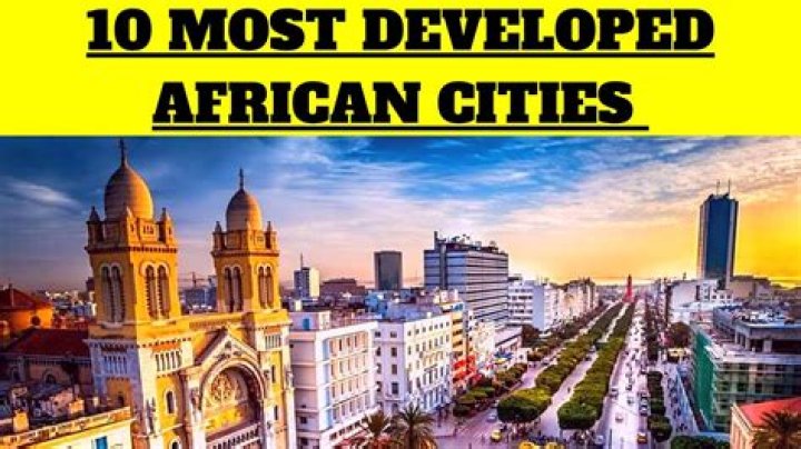 Discover The Secrets Of Most Developed African Cities