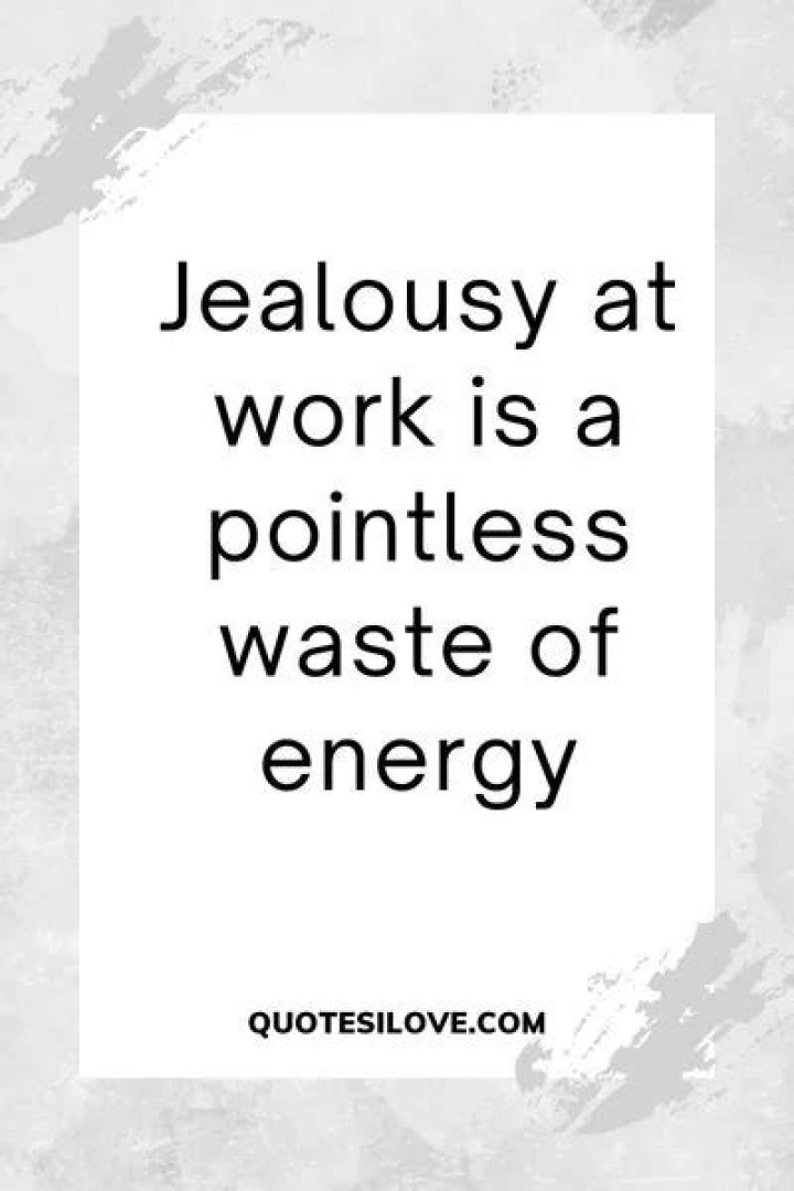 Jealous Coworkers Quotes And Workplace Dynamics